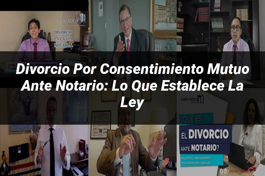 "Divorcio por Consentimiento Mutuo ante Notario: Lo que Establece la Ley