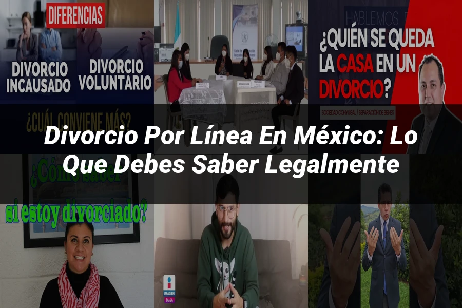 "Divorcio por Línea en México: Lo que Debes Saber Legalmente"