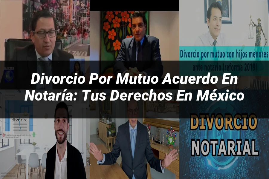 "Divorcio por mutuo acuerdo en notaría: tus derechos en México"