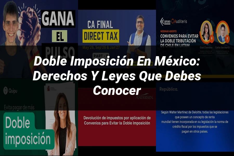 "Doble imposición en México: derechos y leyes que debes conocer"
