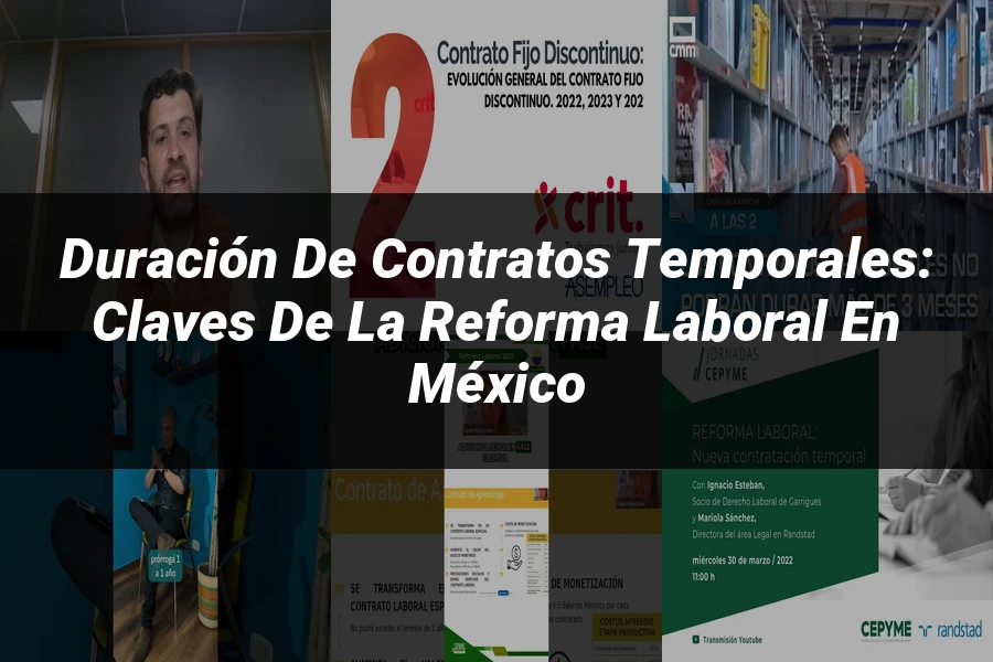 "Duración de Contratos Temporales: Claves de la Reforma Laboral en México"
