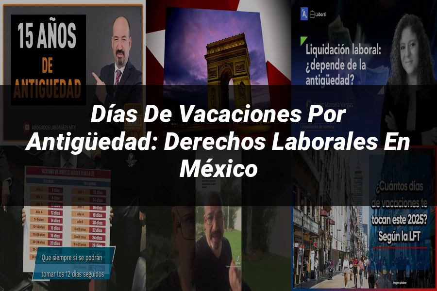 "Días de vacaciones por antigüedad: derechos laborales en México"
