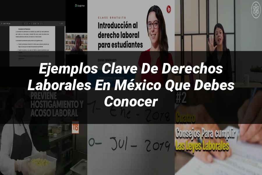 "Ejemplos Clave de Derechos Laborales en México que Debes Conocer"