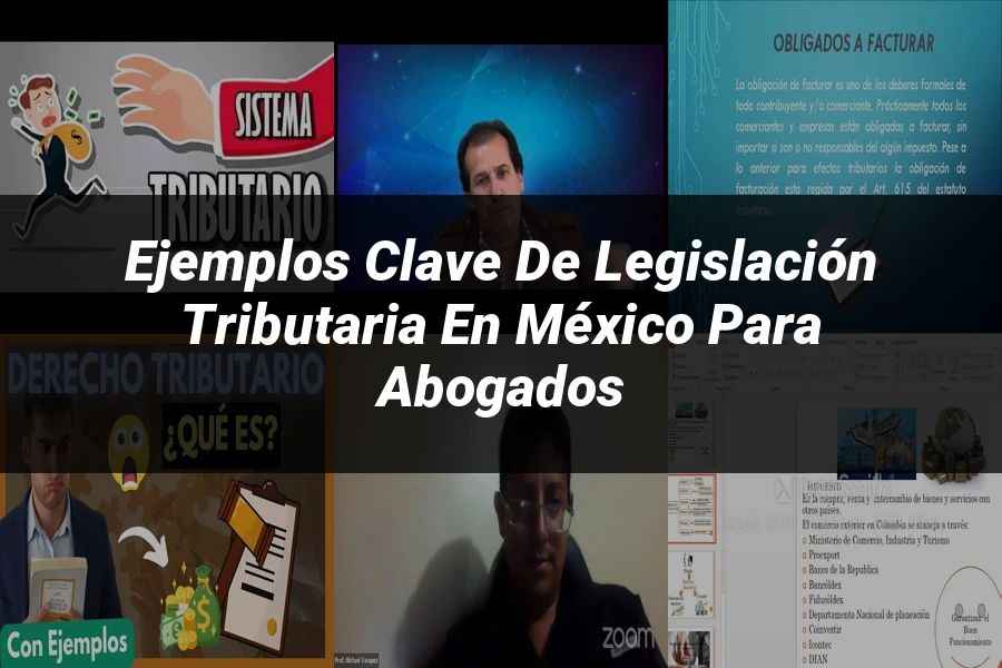 "Ejemplos Clave de Legislación Tributaria en México para Abogados"