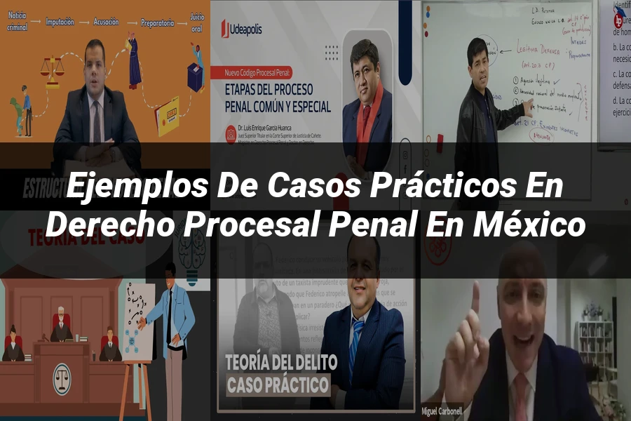 "Ejemplos de Casos Prácticos en Derecho Procesal Penal en México"