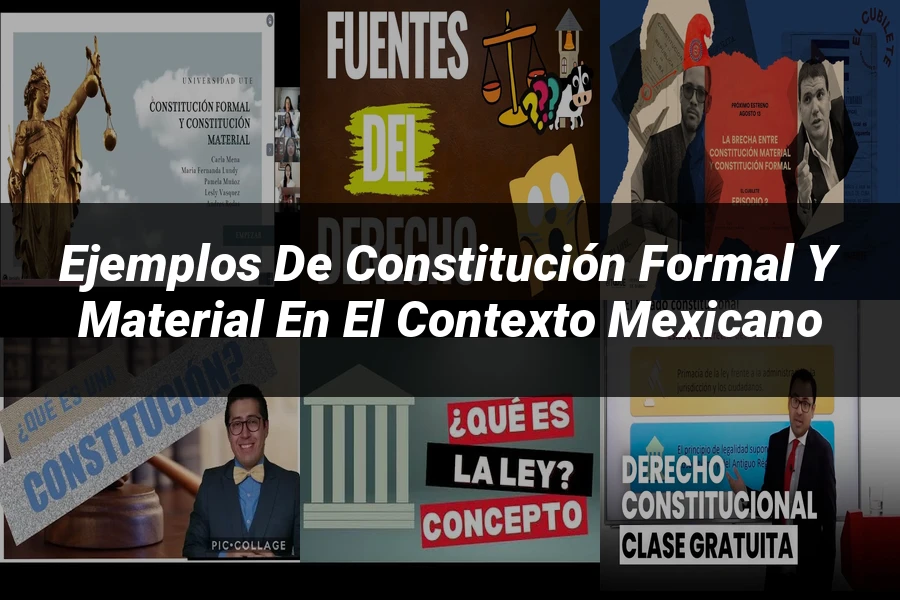 "Ejemplos de Constitución Formal y Material en el Contexto Mexicano"