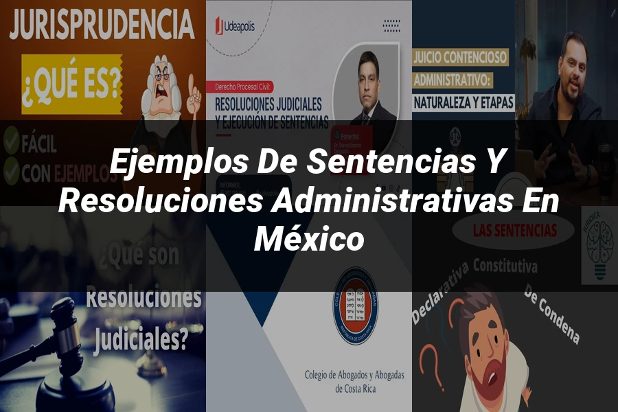 "Ejemplos de Sentencias y Resoluciones Administrativas en México"