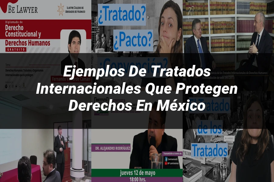 "Ejemplos de Tratados Internacionales que Protegen Derechos en México"