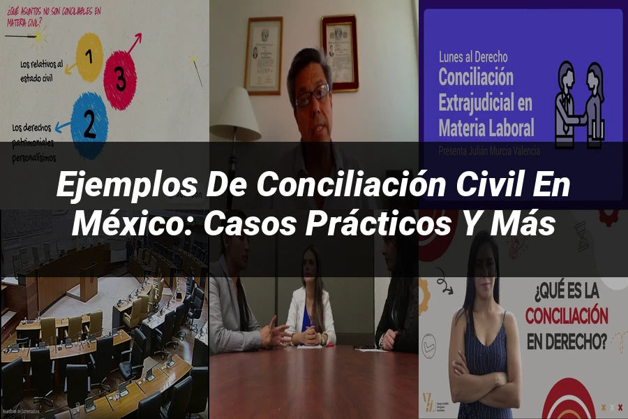 "Ejemplos de conciliación civil en México: casos prácticos y más"