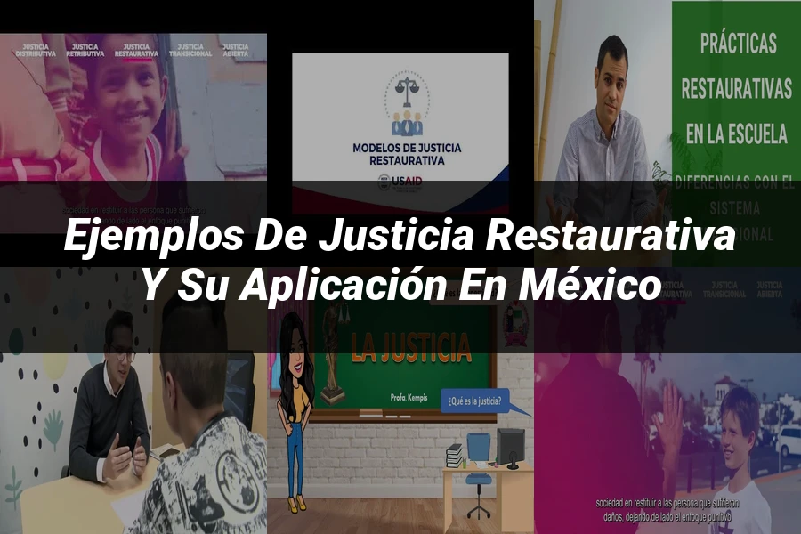 "Ejemplos de justicia restaurativa y su aplicación en México"
