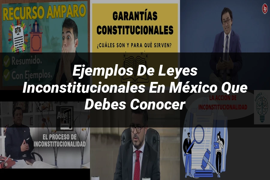 "Ejemplos de leyes inconstitucionales en México que debes conocer"