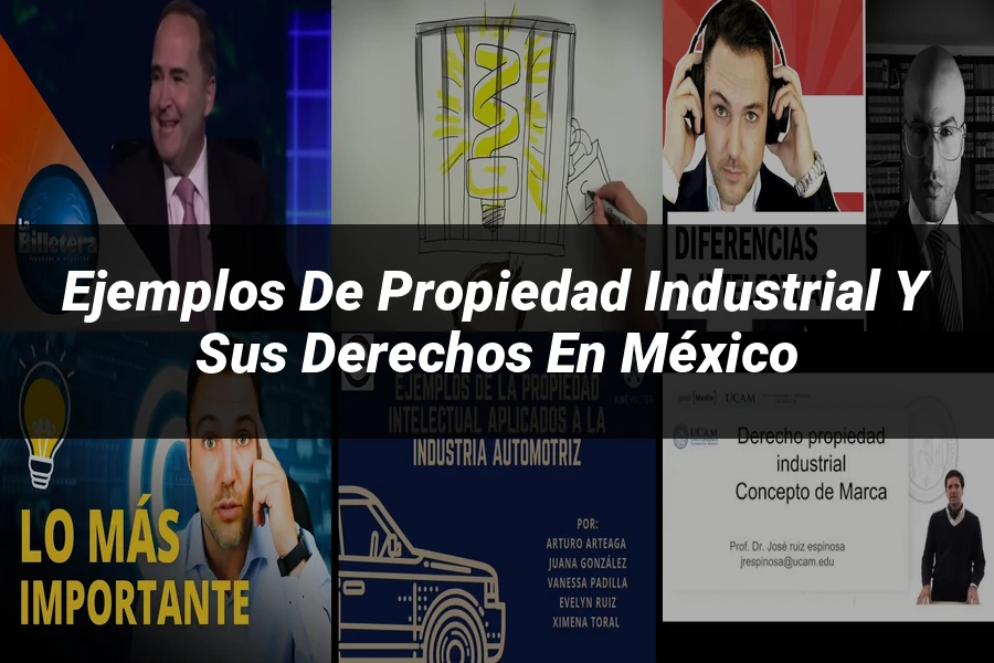 "Ejemplos de propiedad industrial y sus derechos en México"