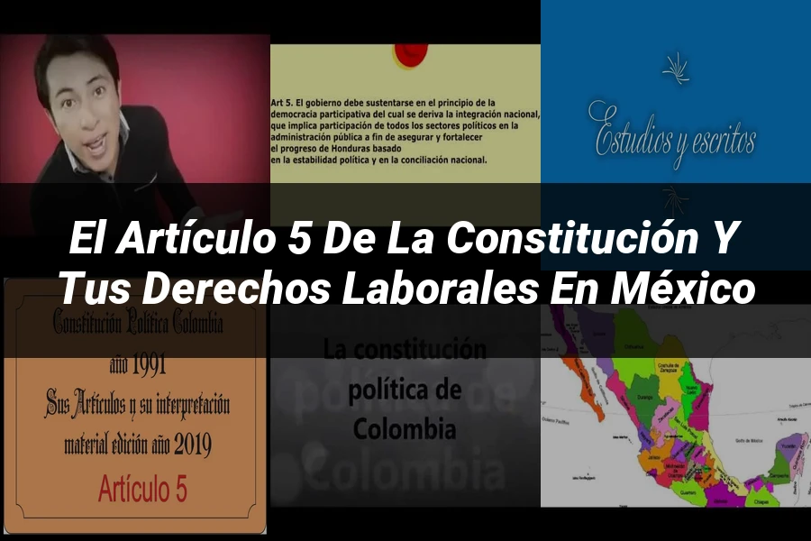 "El Artículo 5 de la Constitución y tus Derechos Laborales en México"
