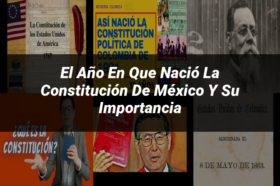 "El Año en Que Nació la Constitución de México y Su Importancia"