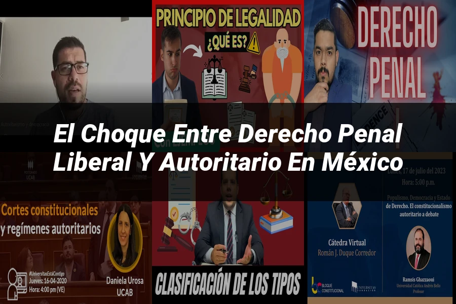 "El Choque entre Derecho Penal Liberal y Autoritario en México"