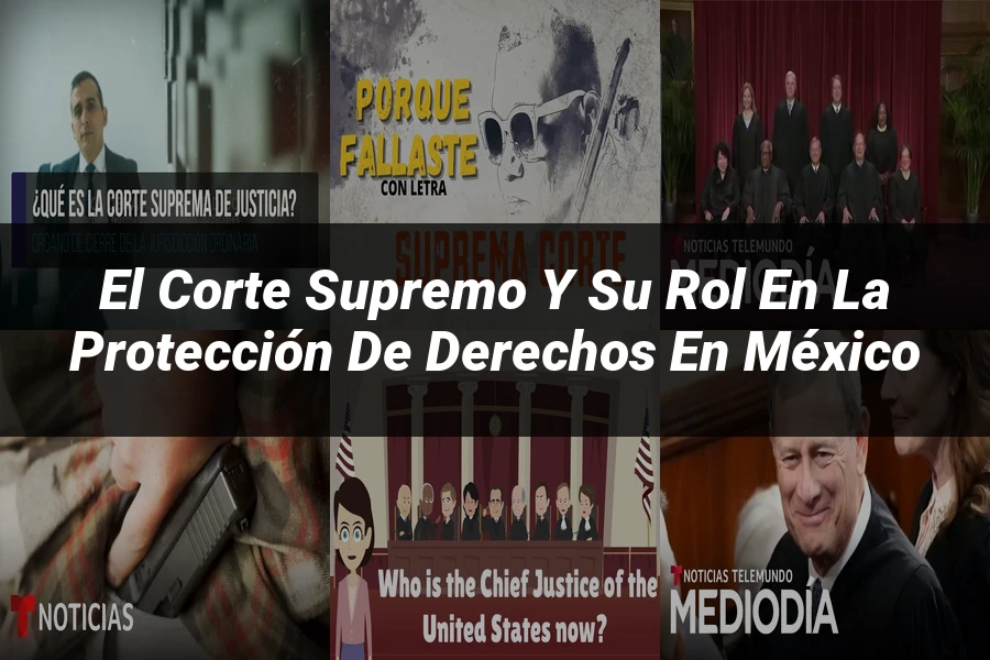 "El Corte Supremo y su Rol en la Protección de Derechos en México"