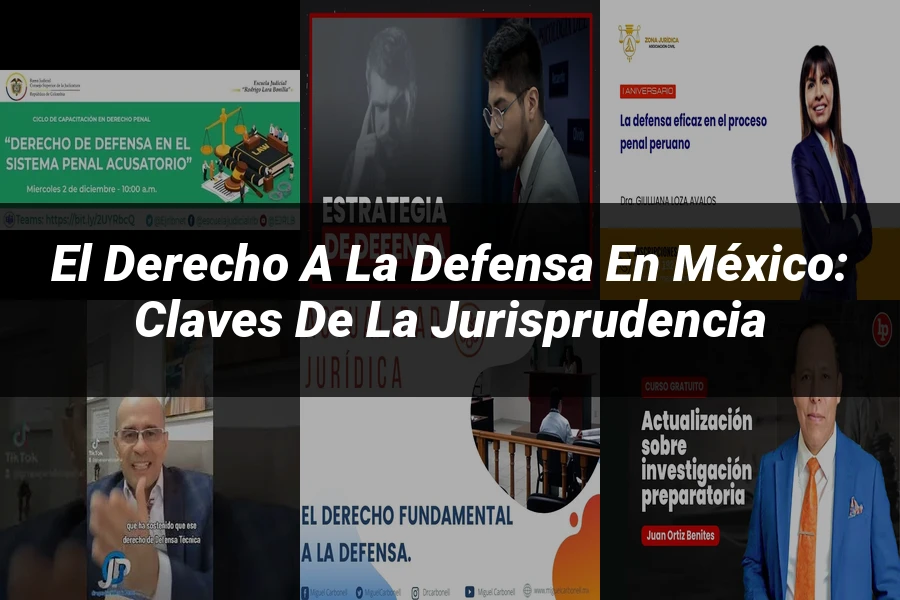 "El Derecho a la Defensa en México: Claves de la Jurisprudencia"