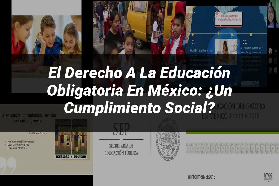 "El Derecho a la Educación Obligatoria en México: ¿Un Cumplimiento Social?"