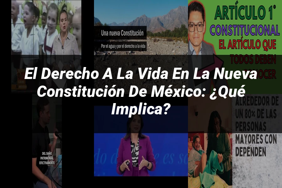 "El Derecho a la Vida en la Nueva Constitución de México: ¿Qué Implica?"