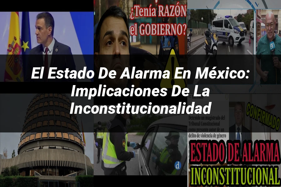 "El Estado de Alarma en México: Implicaciones de la Inconstitucionalidad"