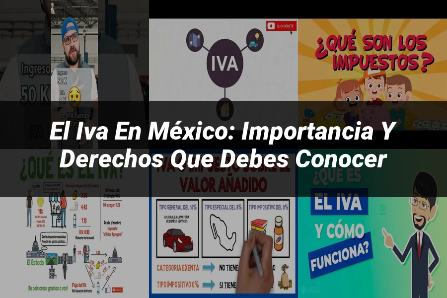 "El IVA en México: Importancia y Derechos que Debes Conocer"