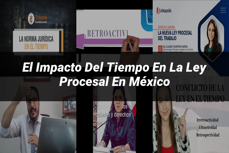 "El Impacto del Tiempo en la Ley Procesal en México"
