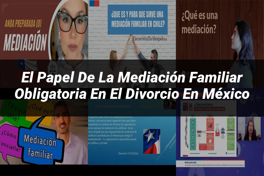"El Papel de la Mediación Familiar Obligatoria en el Divorcio en México"