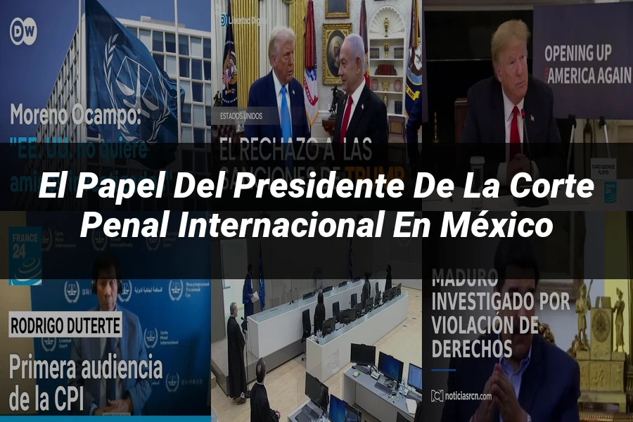 "El Papel del Presidente de la Corte Penal Internacional en México"