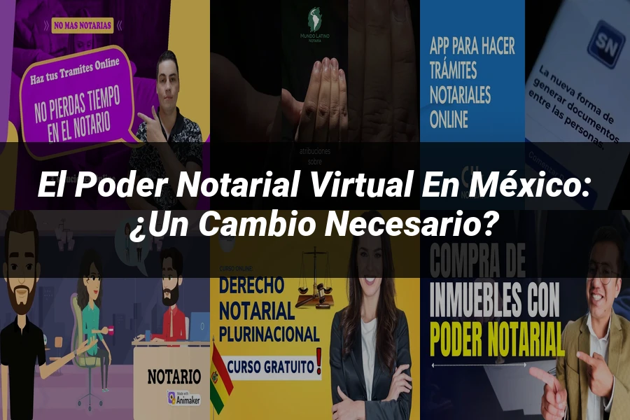 "El Poder Notarial Virtual en México: ¿Un Cambio Necesario?"