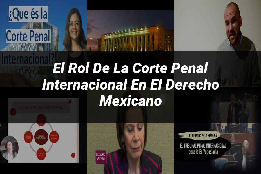 "El Rol de la Corte Penal Internacional en el Derecho Mexicano"