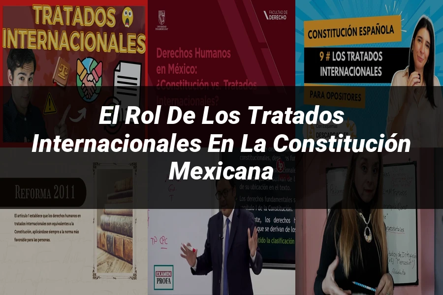 "El Rol de los Tratados Internacionales en la Constitución Mexicana"