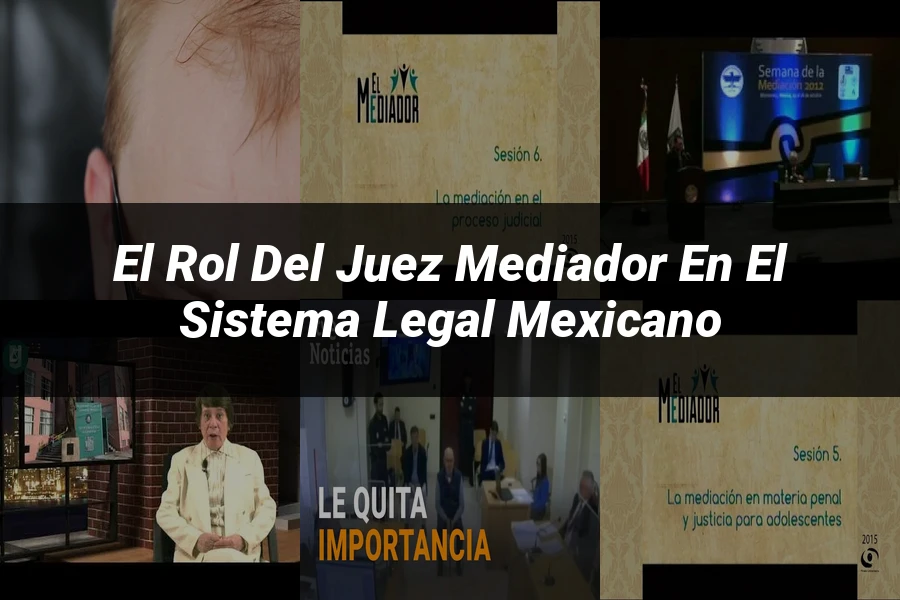 "El Rol del Juez Mediador en el Sistema Legal Mexicano"