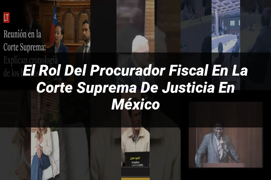 "El Rol del Procurador Fiscal en la Corte Suprema de Justicia en México"