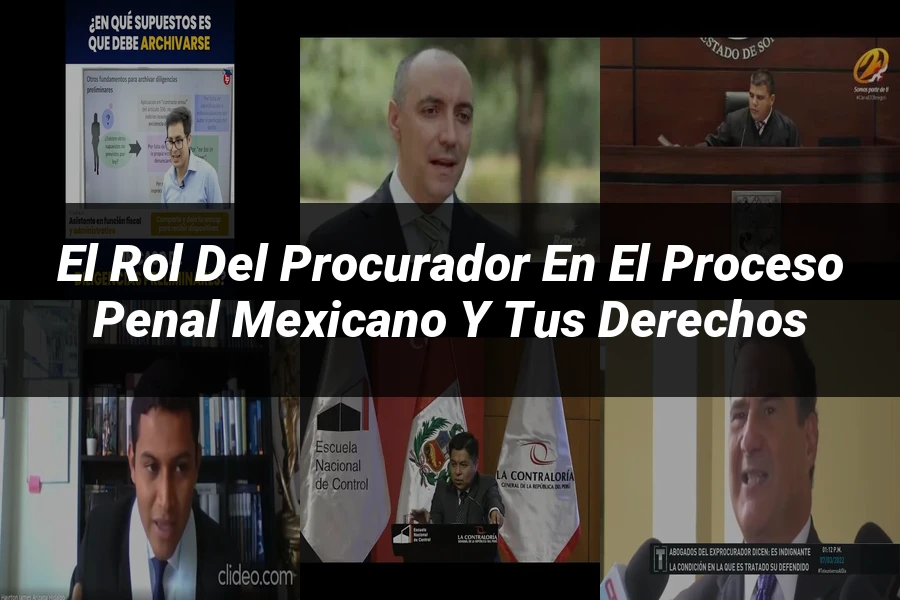 "El Rol del Procurador en el Proceso Penal Mexicano y Tus Derechos"
