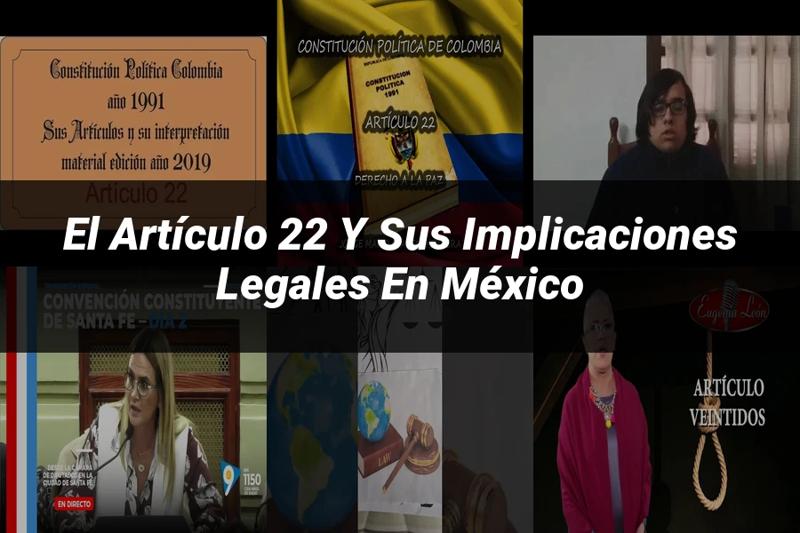 "El artículo 22 y sus implicaciones legales en México"