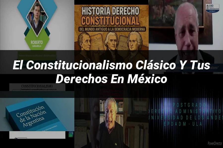 "El constitucionalismo clásico y tus derechos en México"