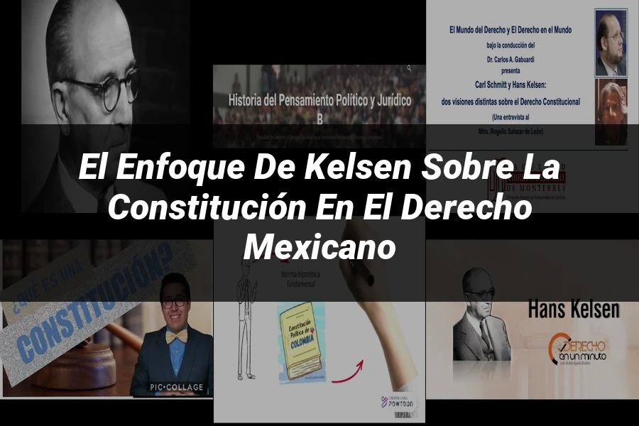 "El enfoque de Kelsen sobre la Constitución en el derecho mexicano"