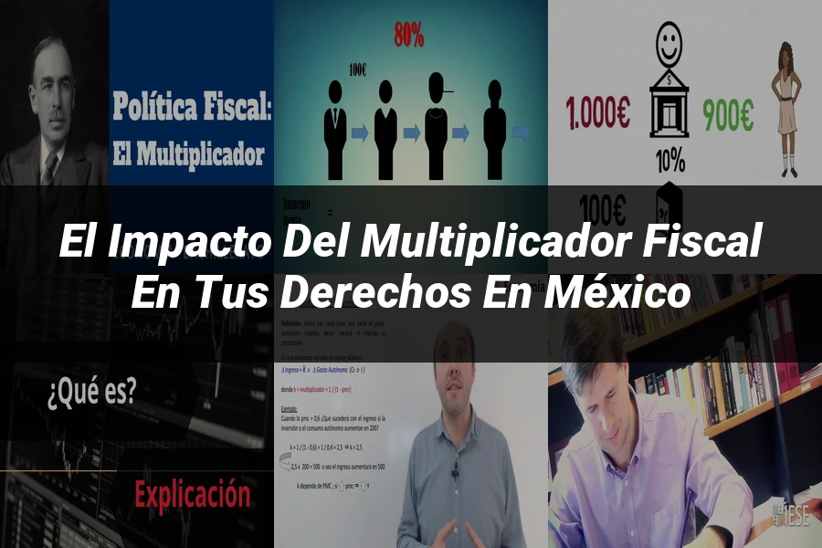 "El impacto del multiplicador fiscal en tus derechos en México"