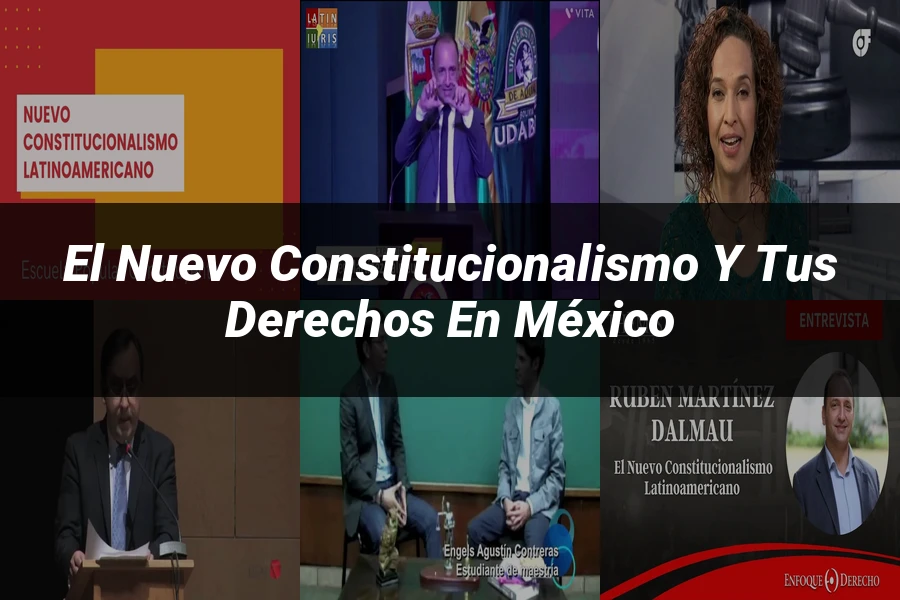 "El nuevo constitucionalismo y tus derechos en México"