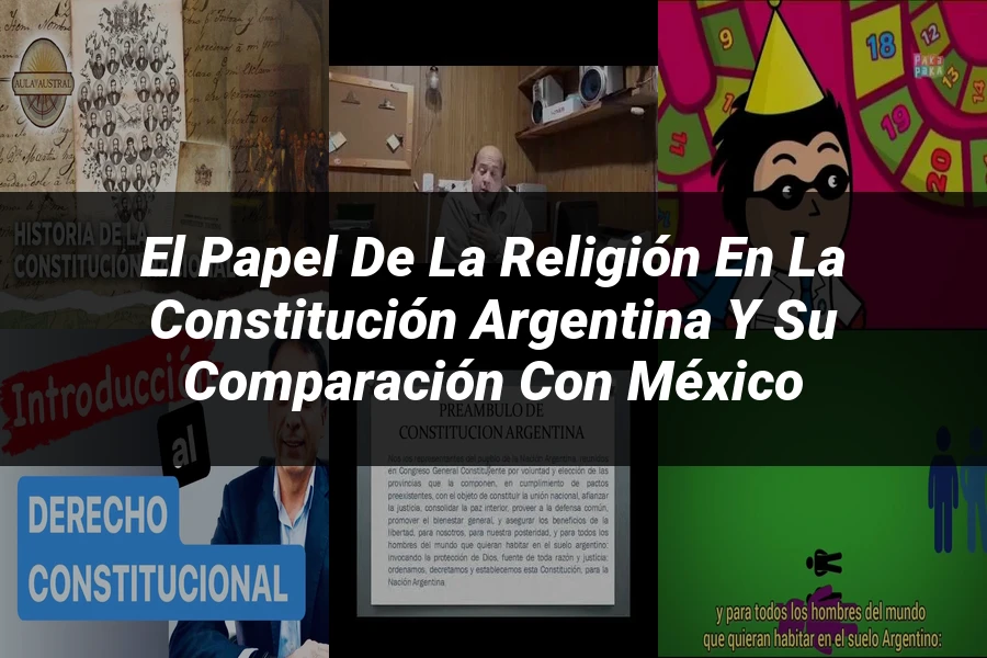 "El papel de la religión en la constitución argentina y su comparación con México"