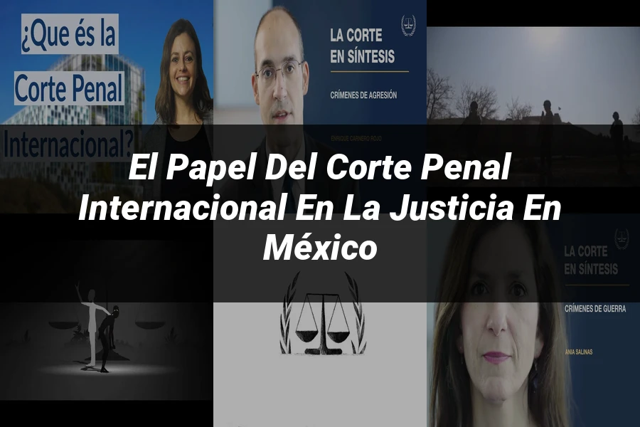 "El papel del Corte Penal Internacional en la justicia en México"