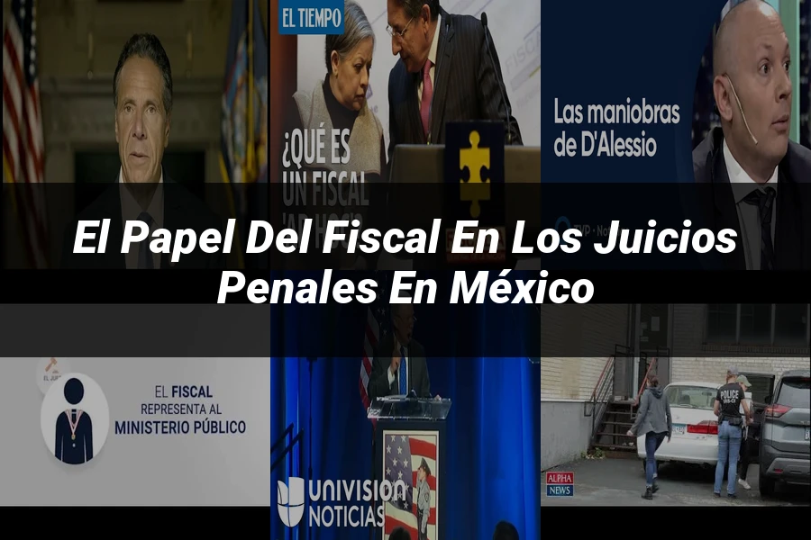 "El papel del fiscal en los juicios penales en México"