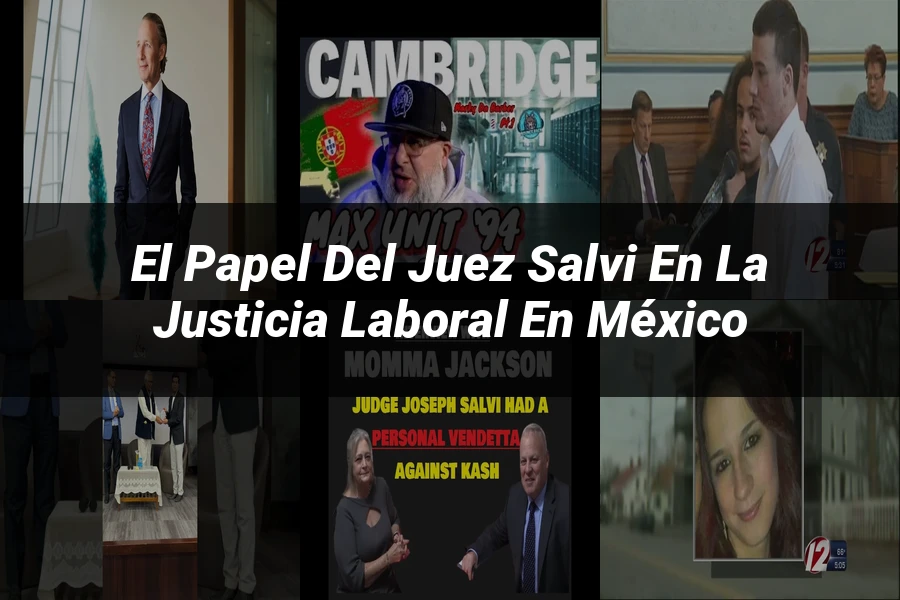"El papel del juez Salvi en la justicia laboral en México"