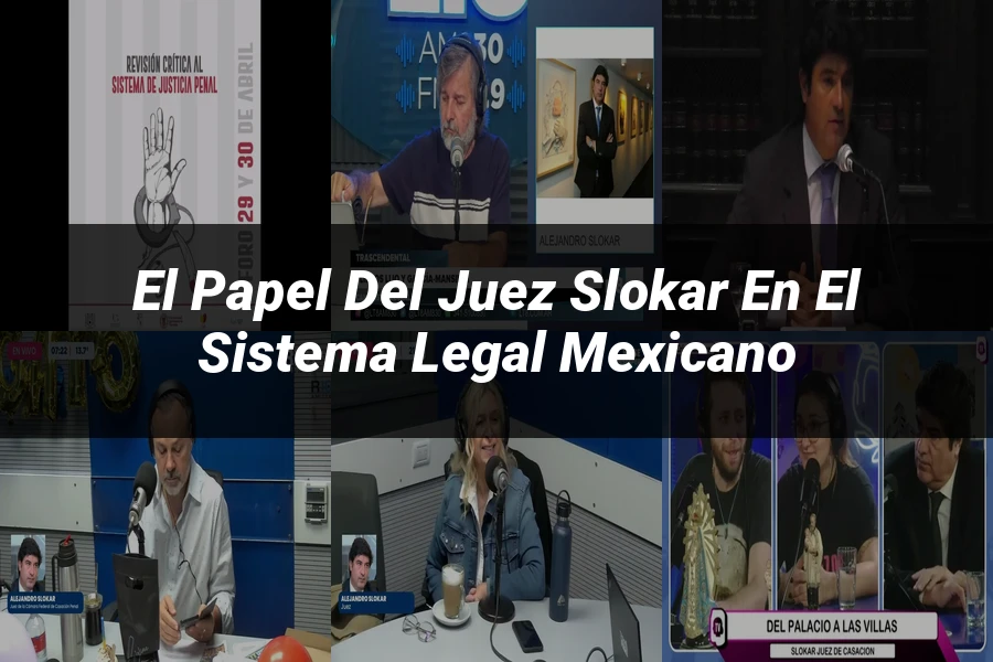 "El papel del juez Slokar en el sistema legal mexicano"