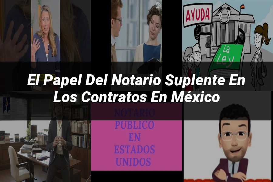"El papel del notario suplente en los contratos en México"