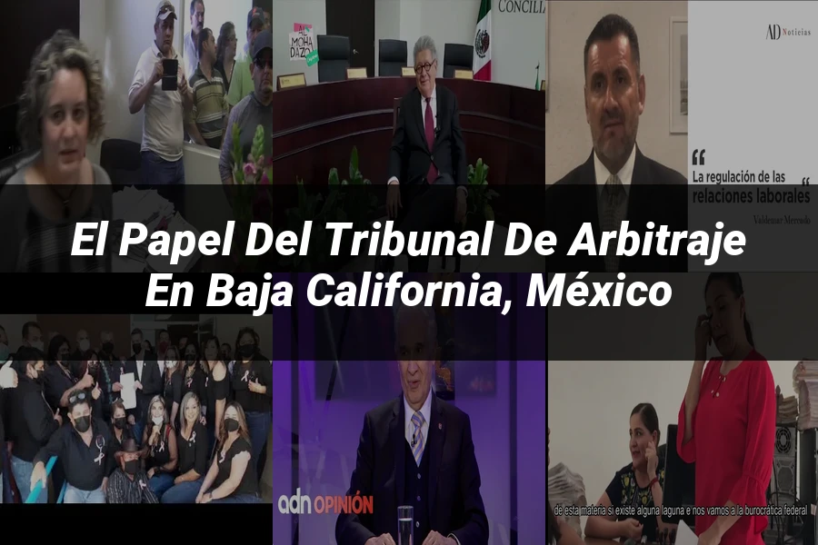 "El papel del tribunal de arbitraje en Baja California, México"