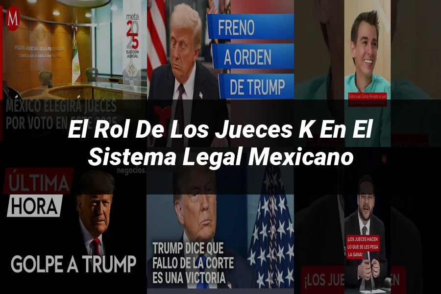 "El rol de los jueces k en el sistema legal mexicano"