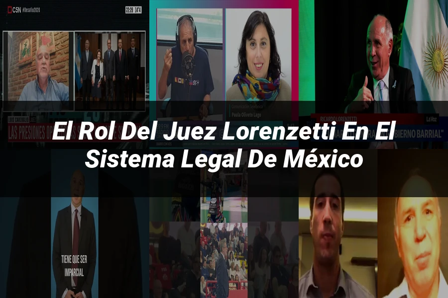 "El rol del juez Lorenzetti en el sistema legal de México"