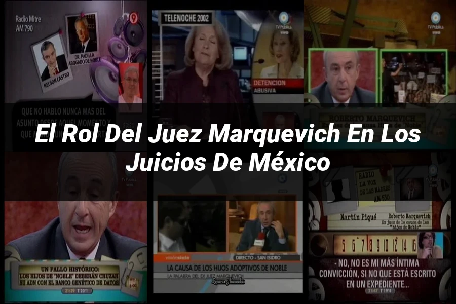 "El rol del juez Marquevich en los juicios de México"