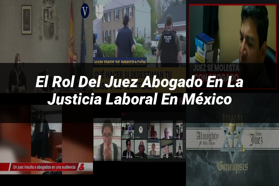 "El rol del juez abogado en la justicia laboral en México"